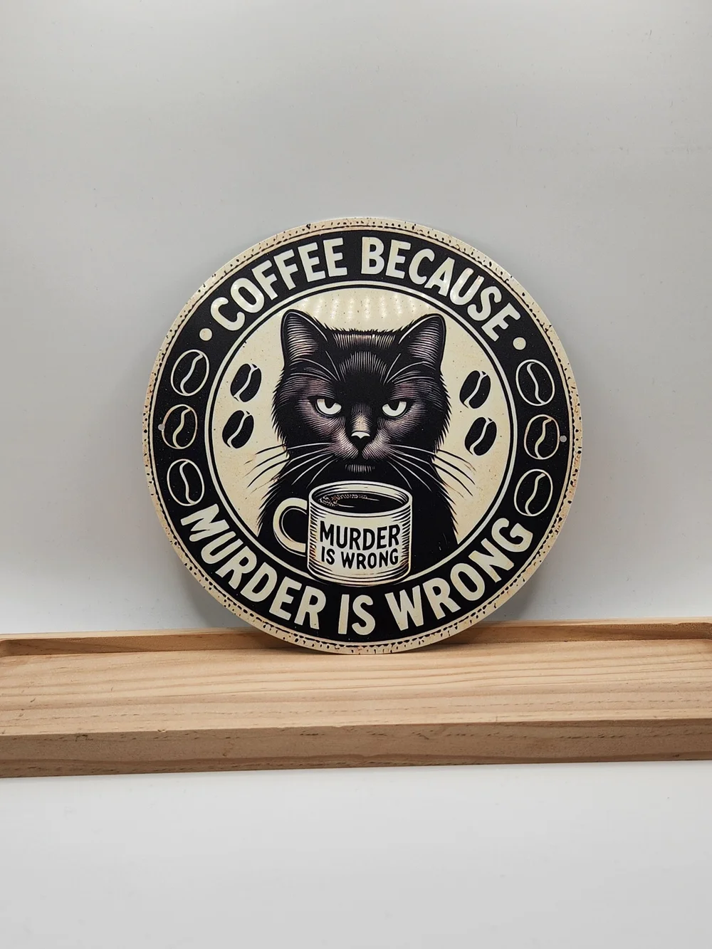 Quirky Round Black Cat Coffee Murder is Wrong Round Metal Sign